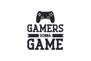 Download Gamers Gonna Game Creativefabrica